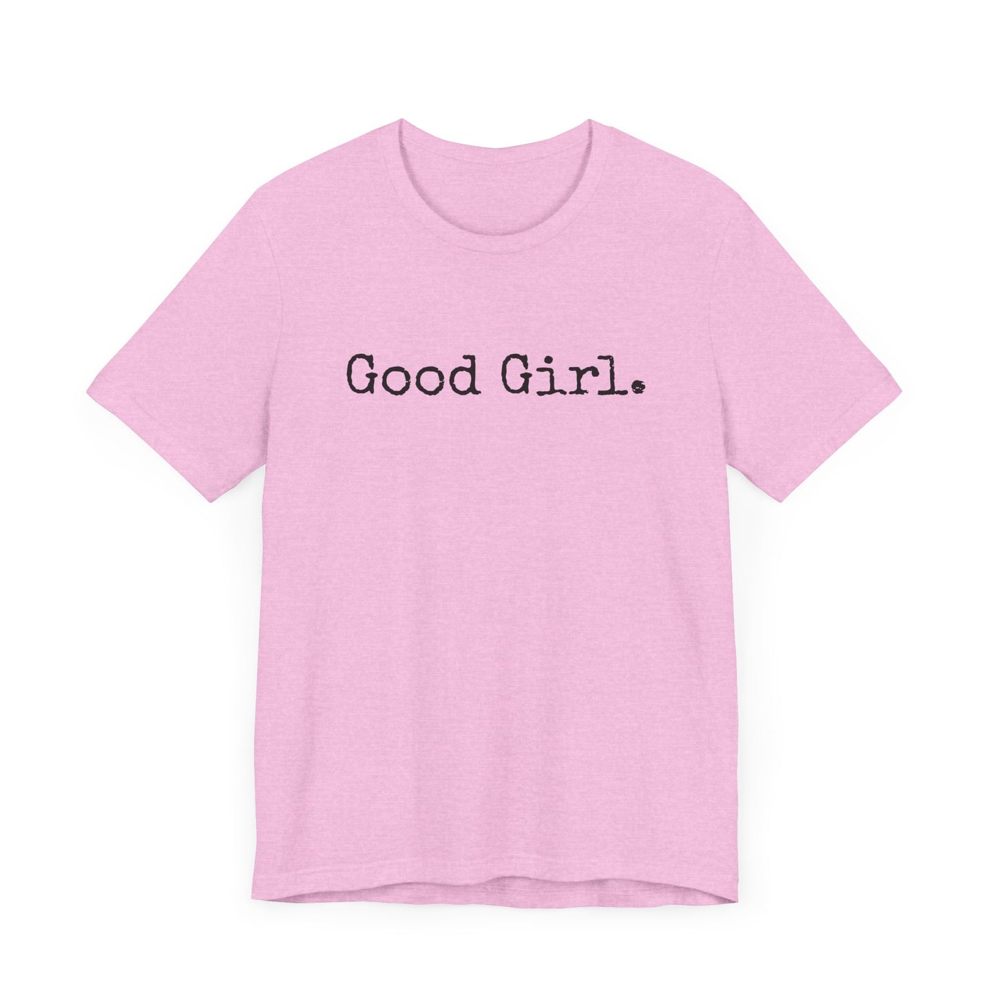 Good Girl Tee – Looks Innocent, Acts… Debatable
