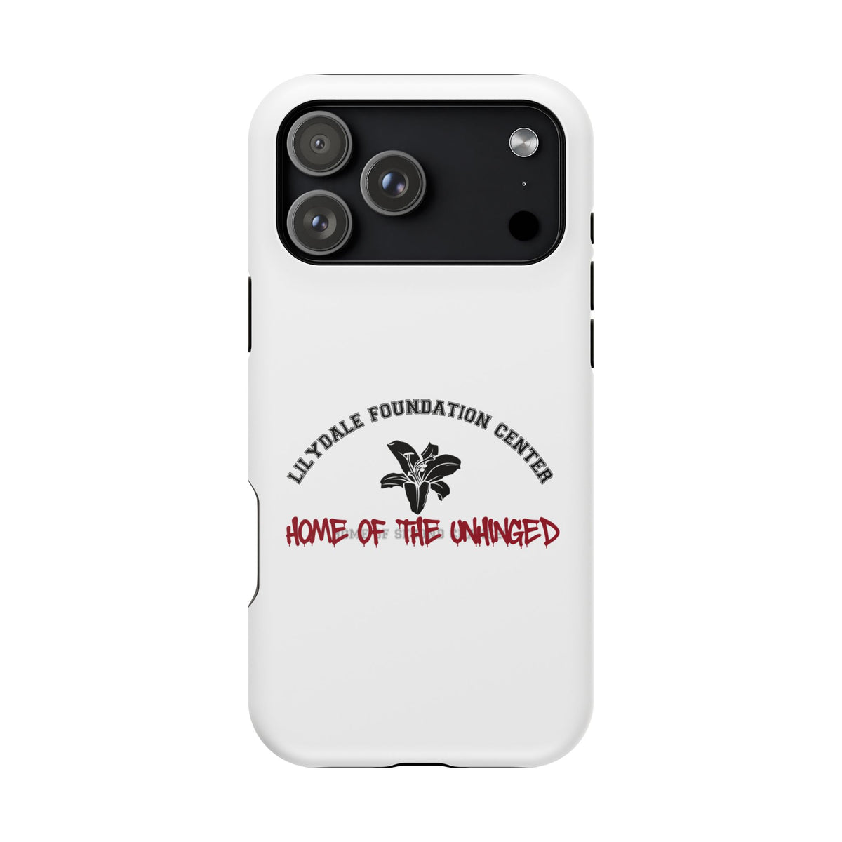 "Home of the Unhinged" Lilydale Foundation Center iPhone 17 Pro Max