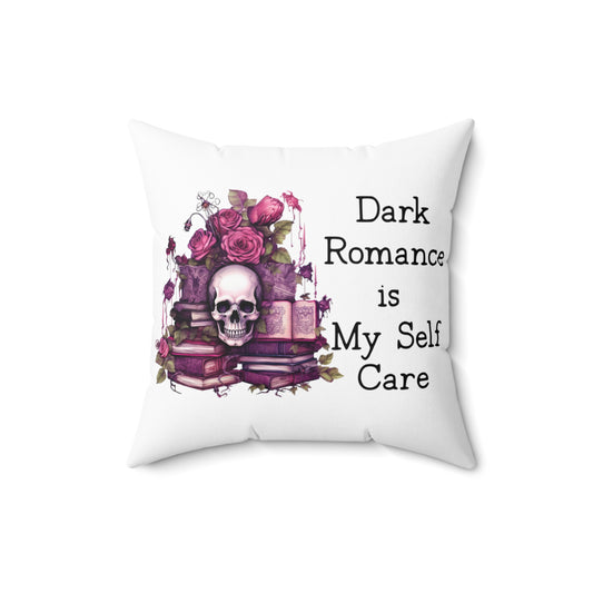 Dark Romance Is My Self Care Pillow
