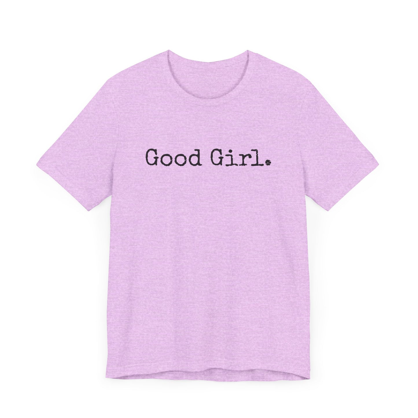Good Girl Tee – Looks Innocent, Acts… Debatable