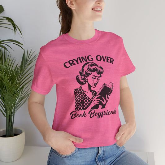 Book Lovers Tee - "Crying Over Book Boyfriends" Unisex Jersey Short Sleeve Shirt