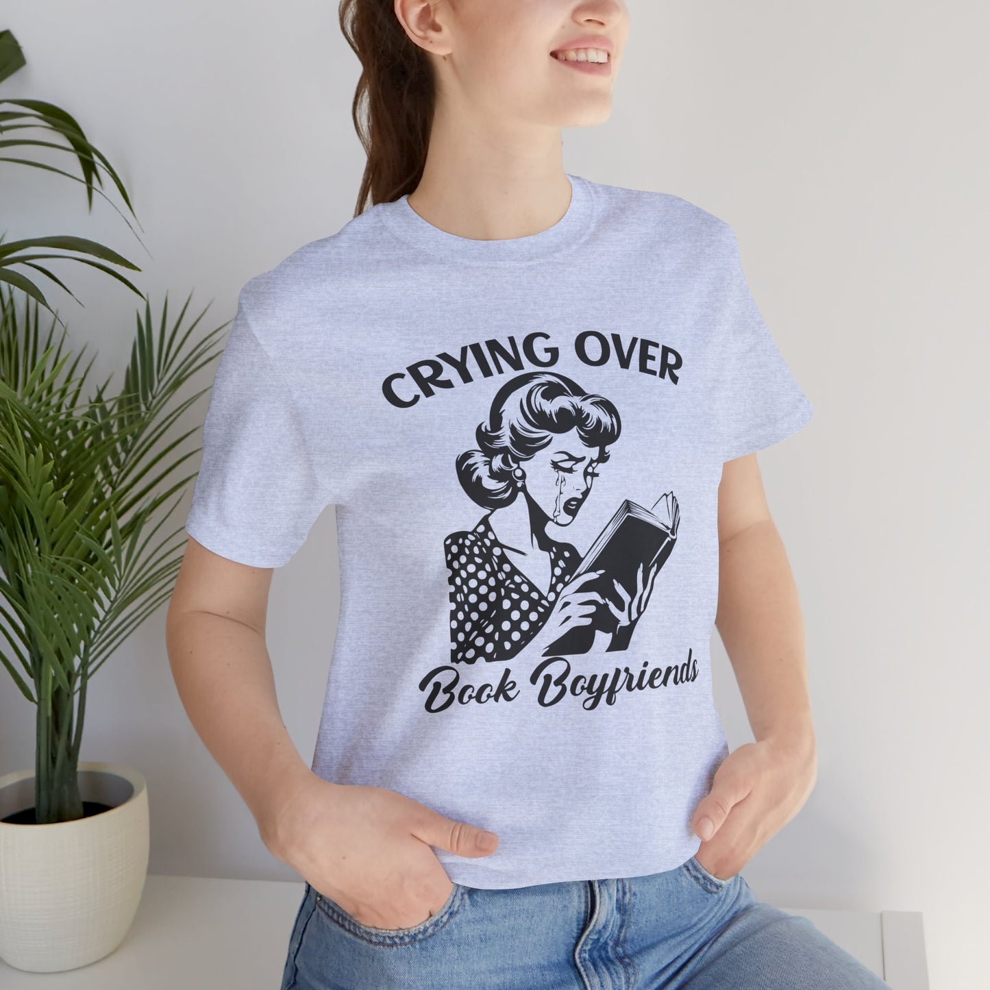 Book Lovers Tee - "Crying Over Book Boyfriends" Unisex Jersey Short Sleeve Shirt