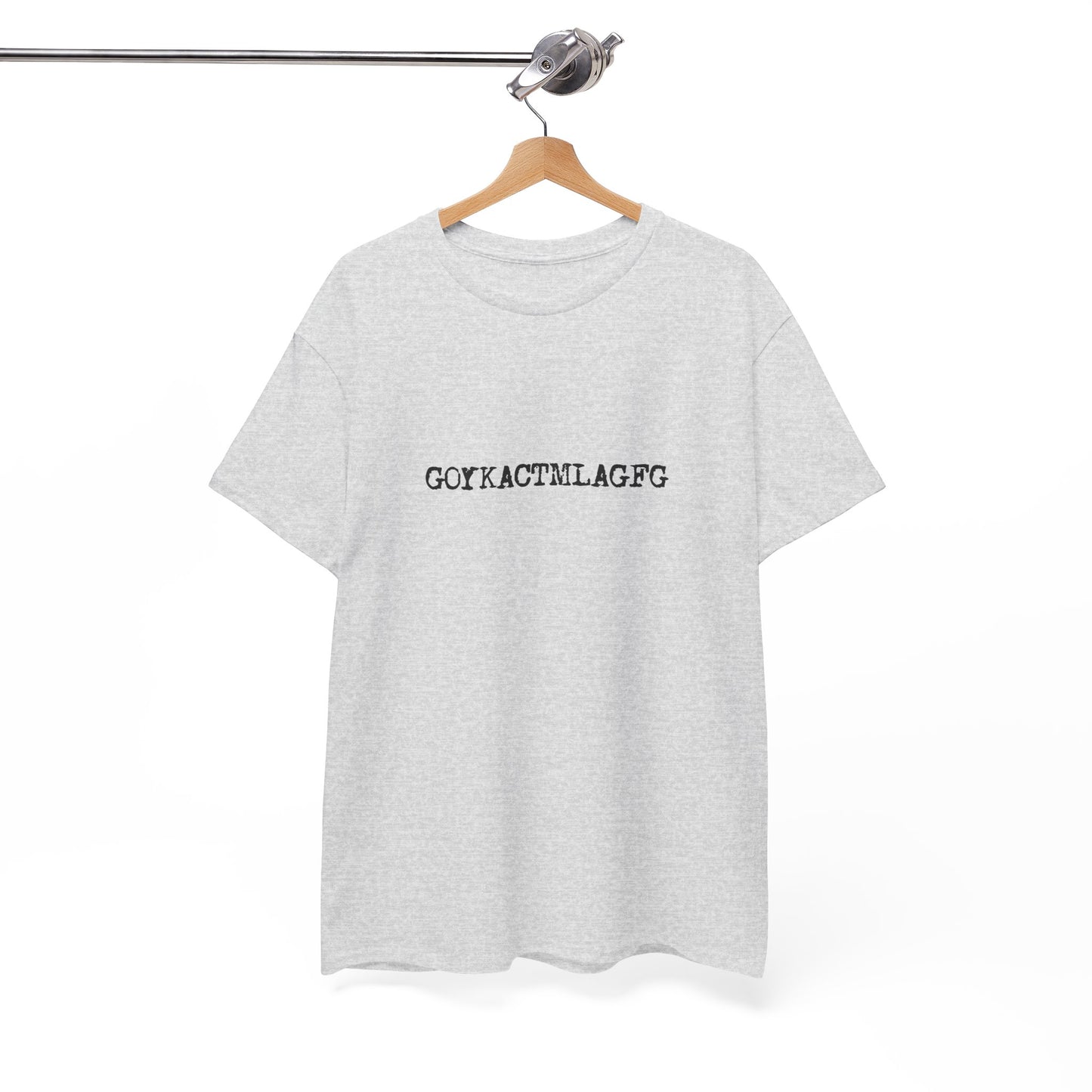 🖤 GOYKACTMLAGFG T-Shirt