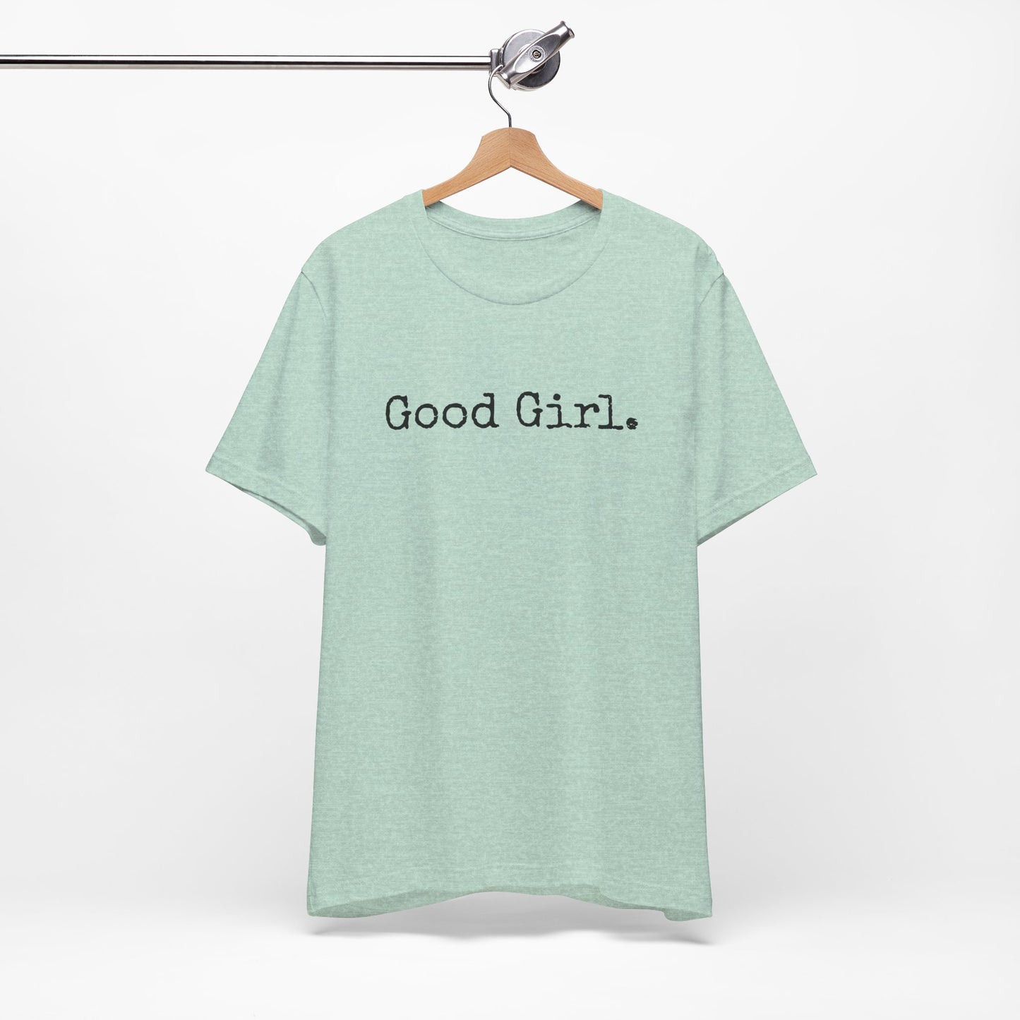 Good Girl Tee – Looks Innocent, Acts… Debatable