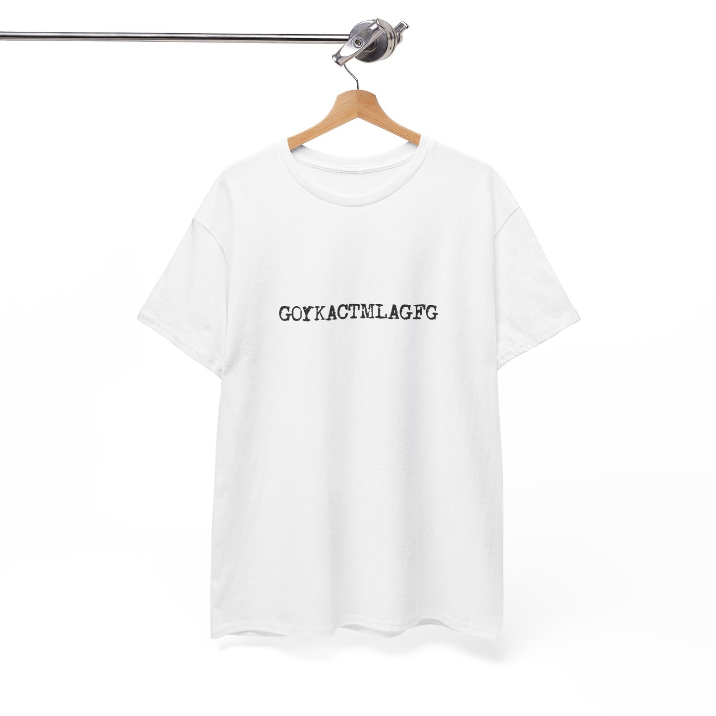 🖤 GOYKACTMLAGFG T-Shirt