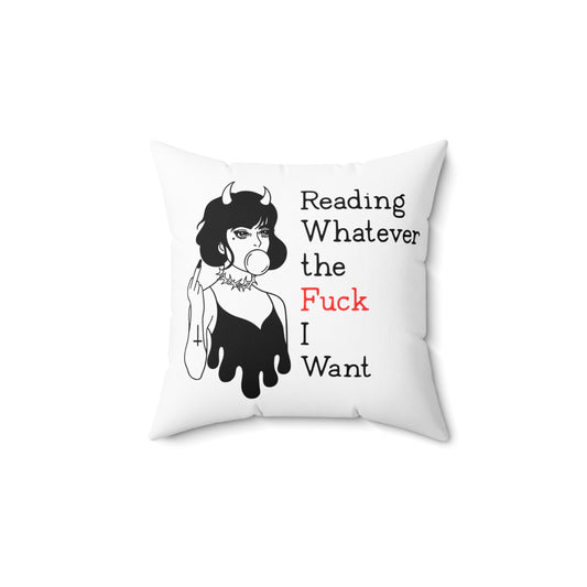 Reading Whatever the F*ck I Want Pillow