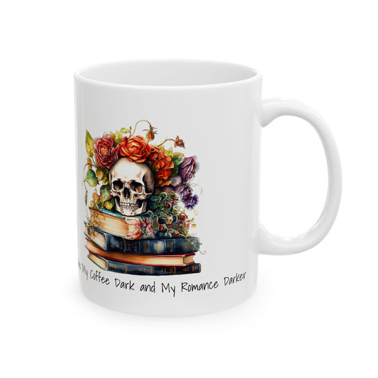 Mug - I Like My Coffee Dark and My Romance Darker, Ceramic Mug (11oz, 15oz)