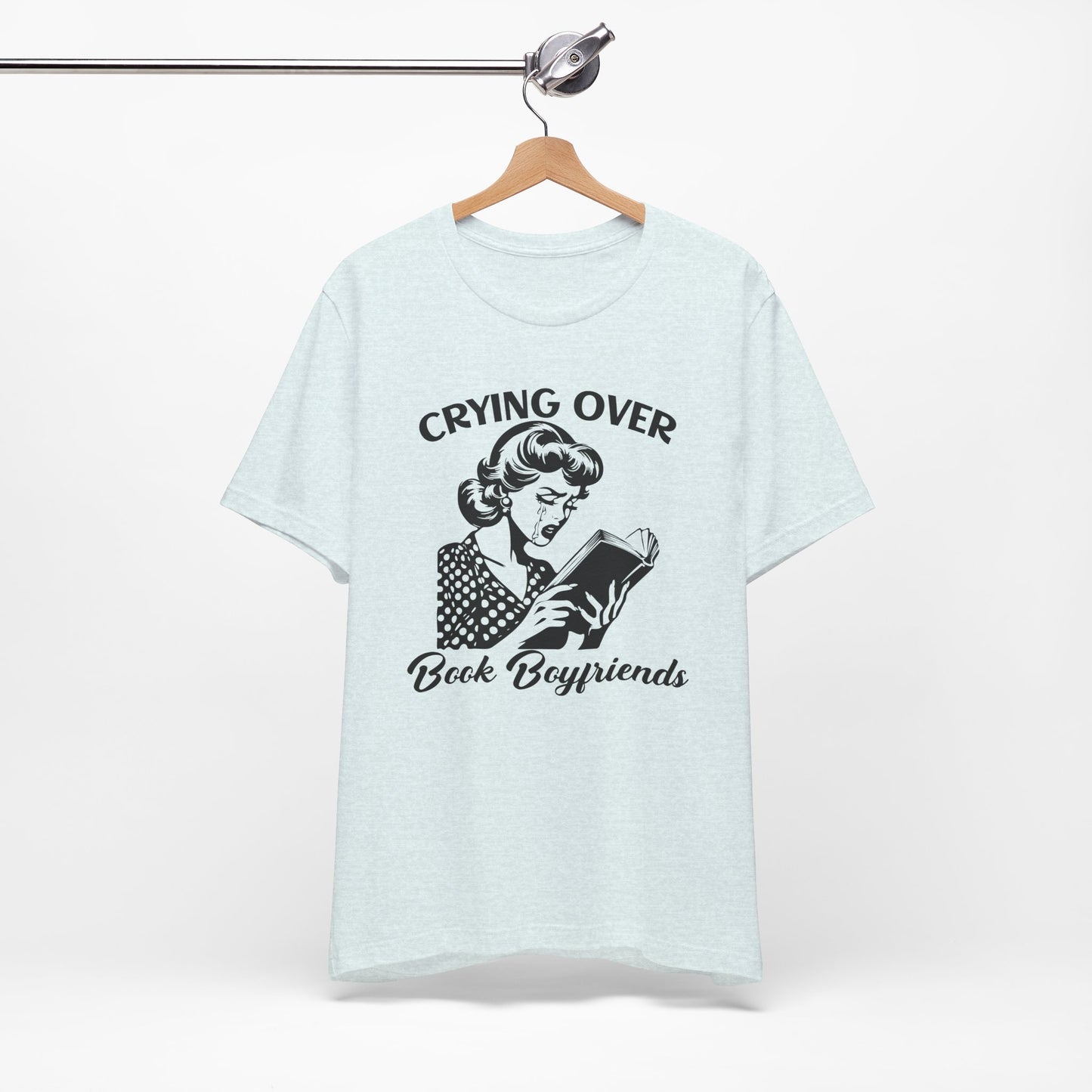 Book Lovers Tee - "Crying Over Book Boyfriends" Unisex Jersey Short Sleeve Shirt