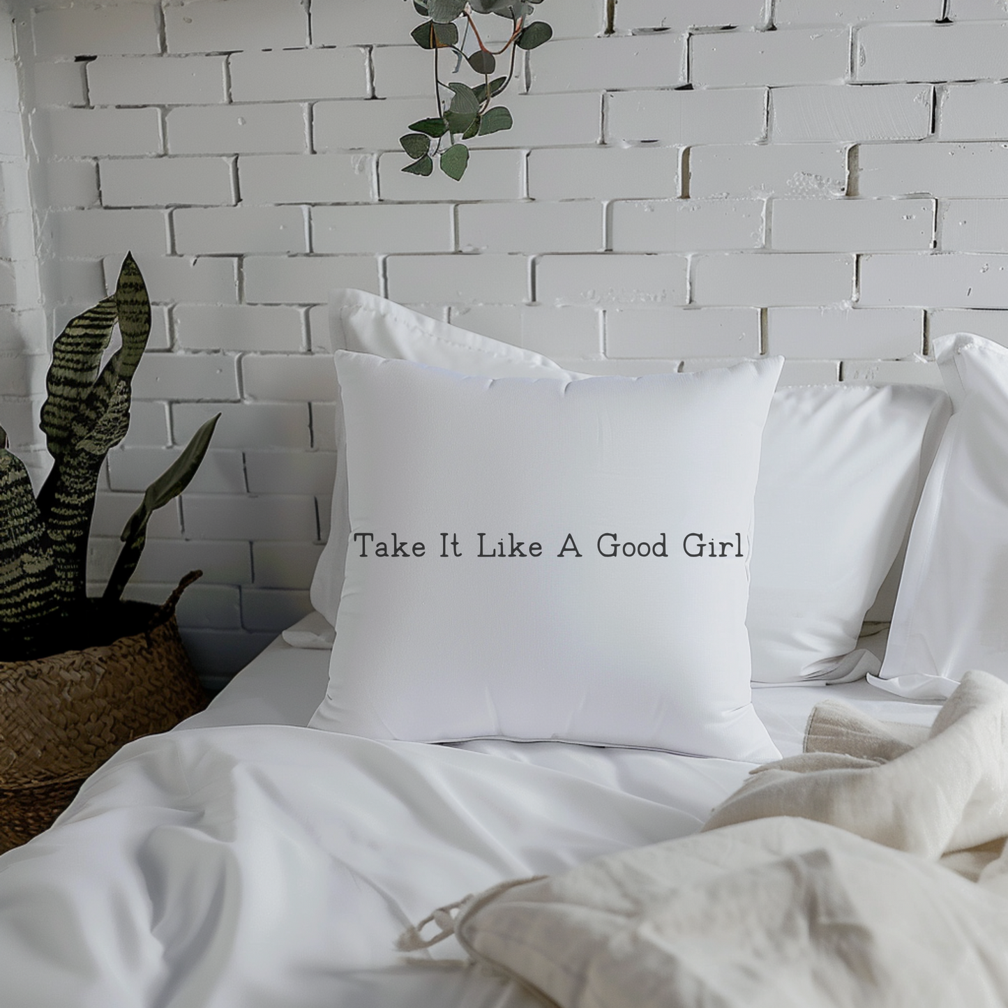 Square Pillow Take It Like a Good Girl