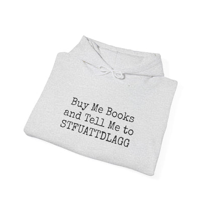 Buy Me Books and Tell Me to STFUATTDLAGG Hoodie – For the Sassy Book Lovers