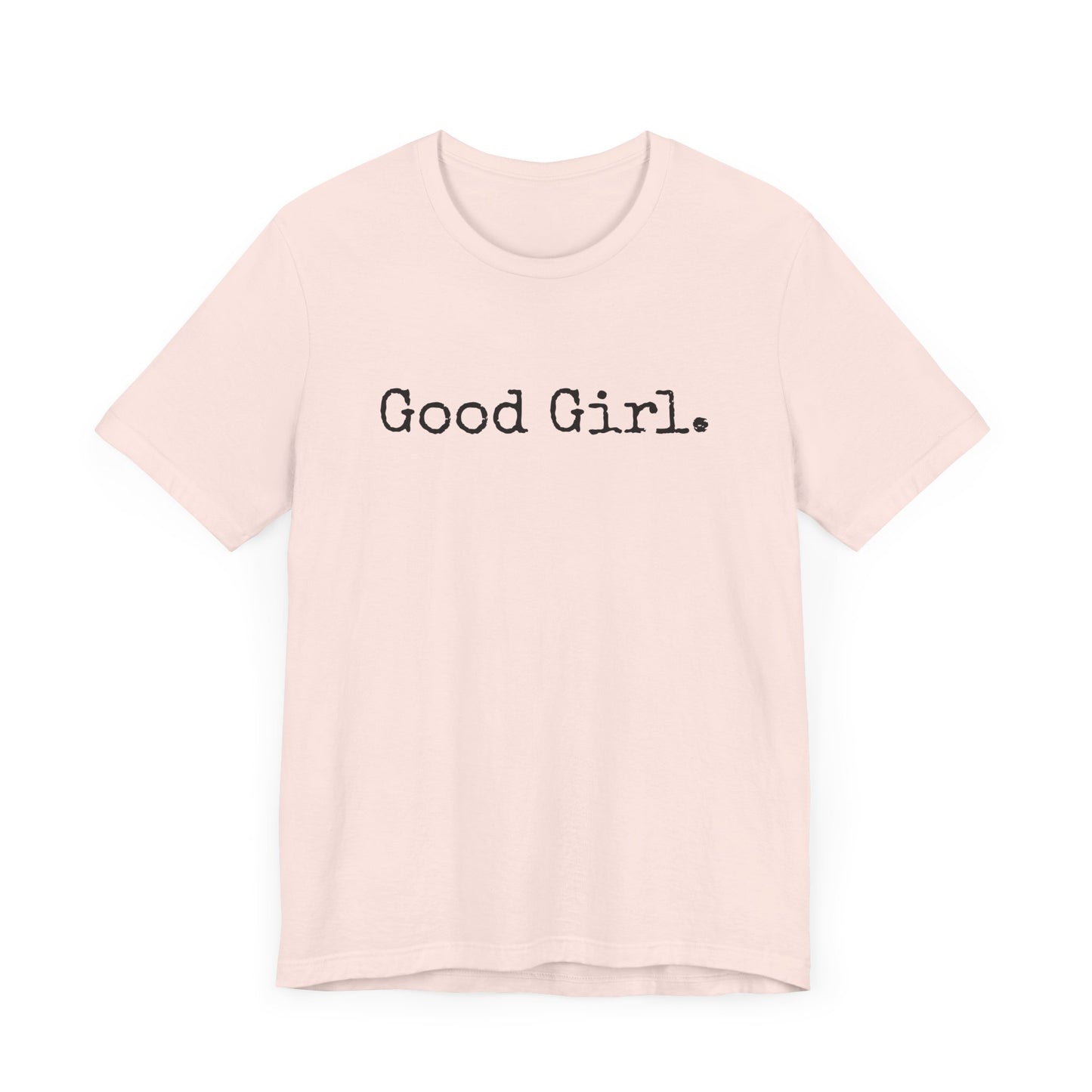 Good Girl Tee – Looks Innocent, Acts… Debatable