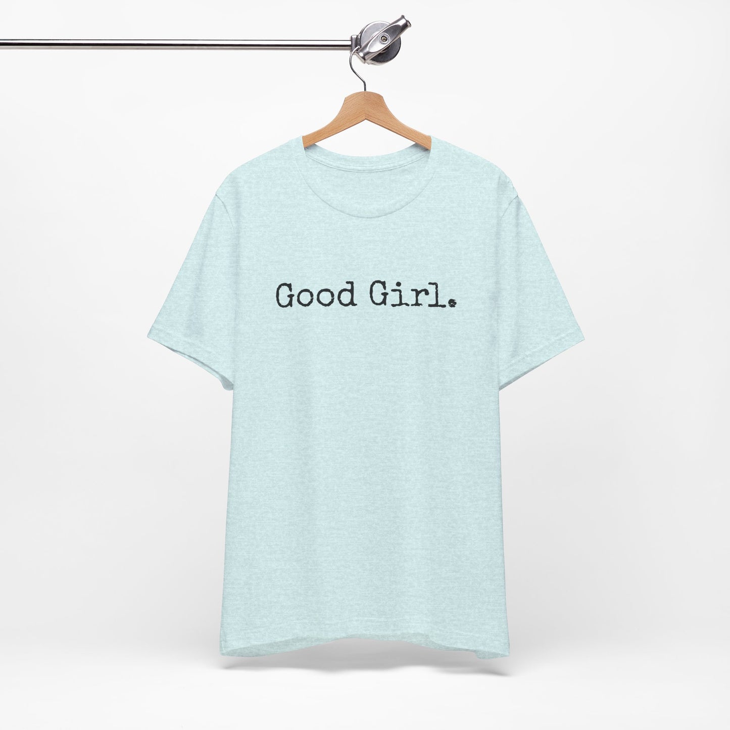 Good Girl Tee – Looks Innocent, Acts… Debatable