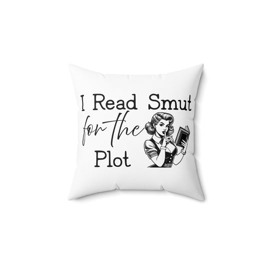 I Read Smut for the Plot Pillow