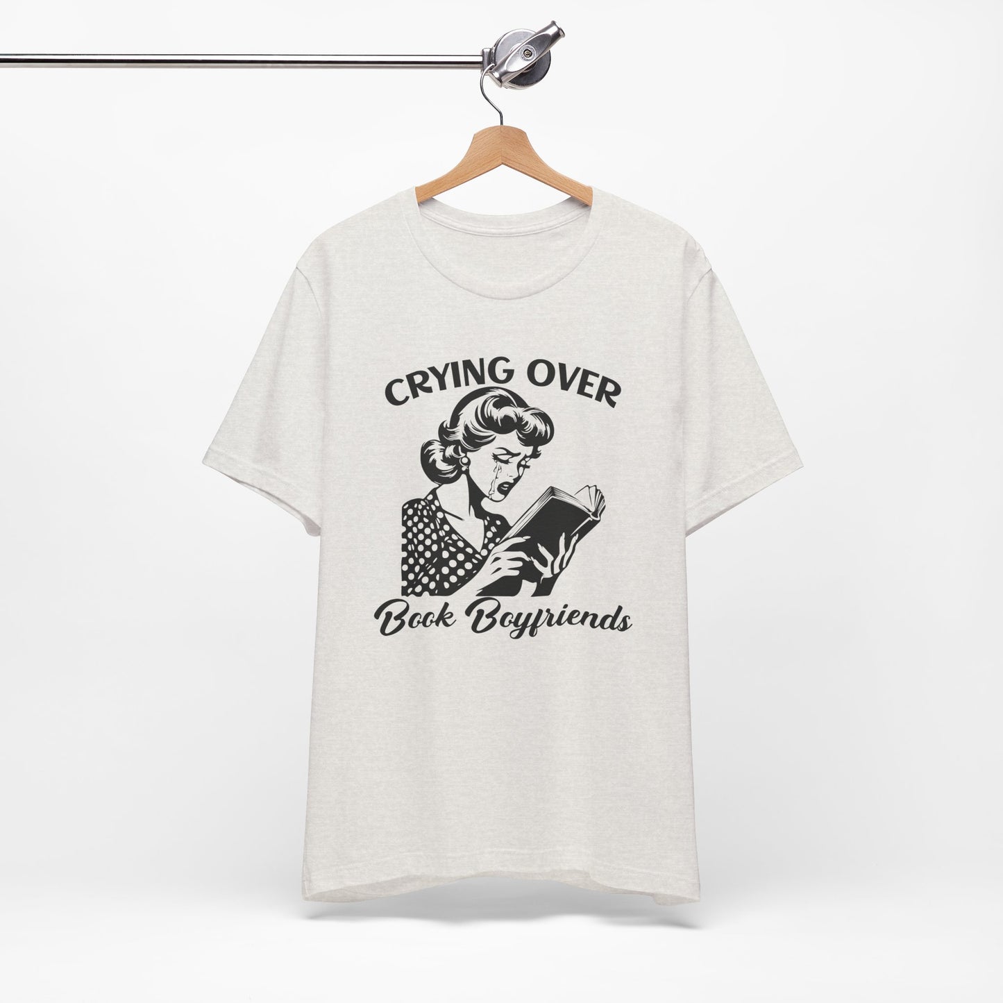 Book Lovers Tee - "Crying Over Book Boyfriends" Unisex Jersey Short Sleeve Shirt