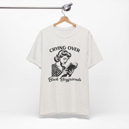 Book Lovers Tee - "Crying Over Book Boyfriends" Unisex Jersey Short Sleeve Shirt