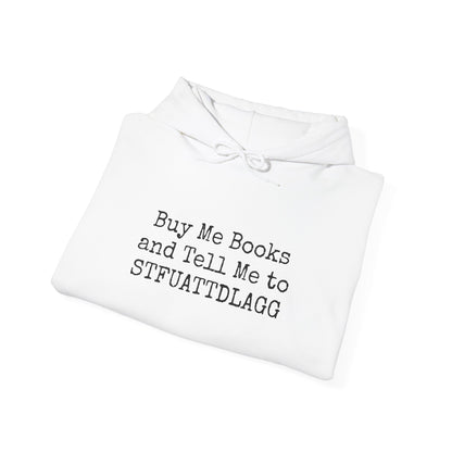 Buy Me Books and Tell Me to STFUATTDLAGG Hoodie – For the Sassy Book Lovers