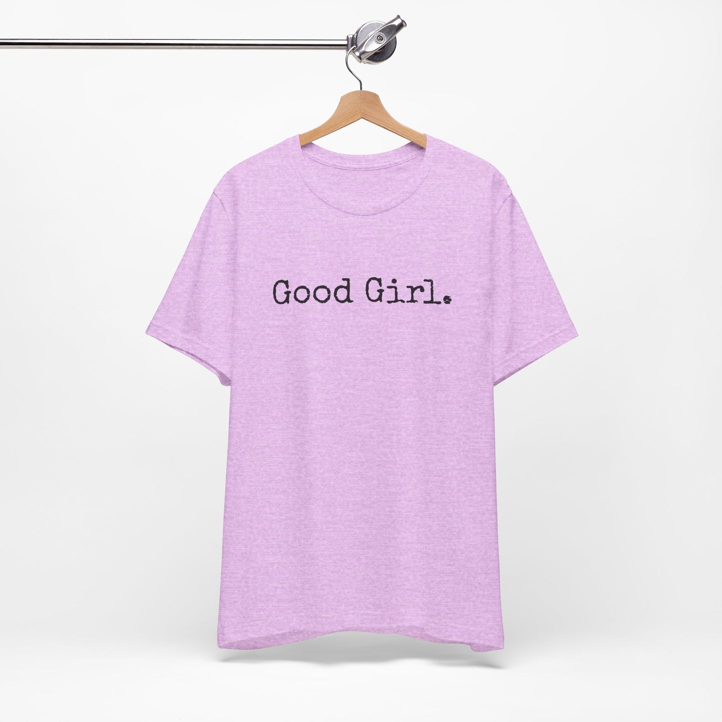 Good Girl Tee – Looks Innocent, Acts… Debatable