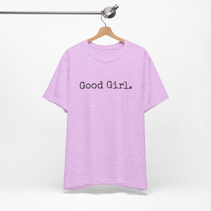 Good Girl Tee – Looks Innocent, Acts… Debatable