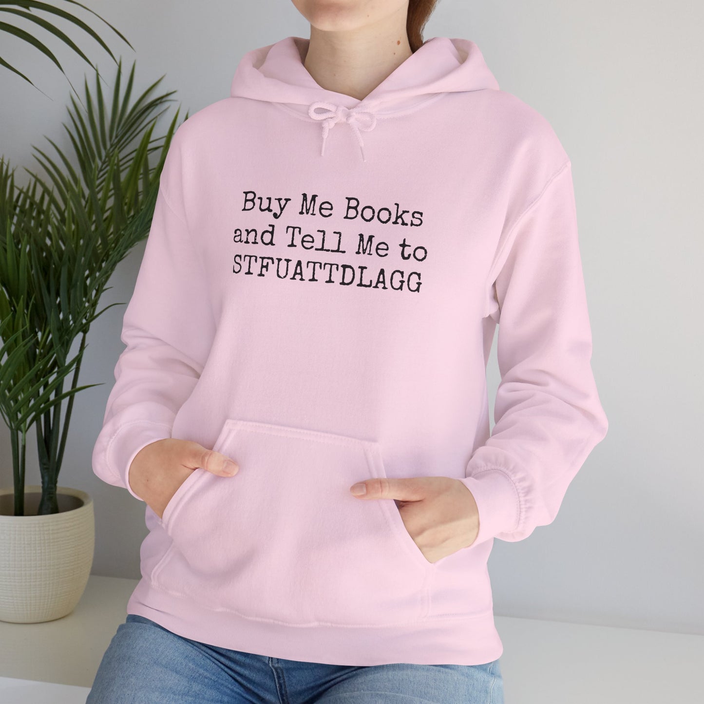 Buy Me Books and Tell Me to STFUATTDLAGG Hoodie – For the Sassy Book Lovers