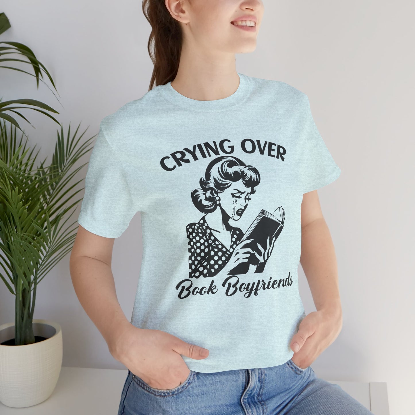 Book Lovers Tee - "Crying Over Book Boyfriends" Unisex Jersey Short Sleeve Shirt