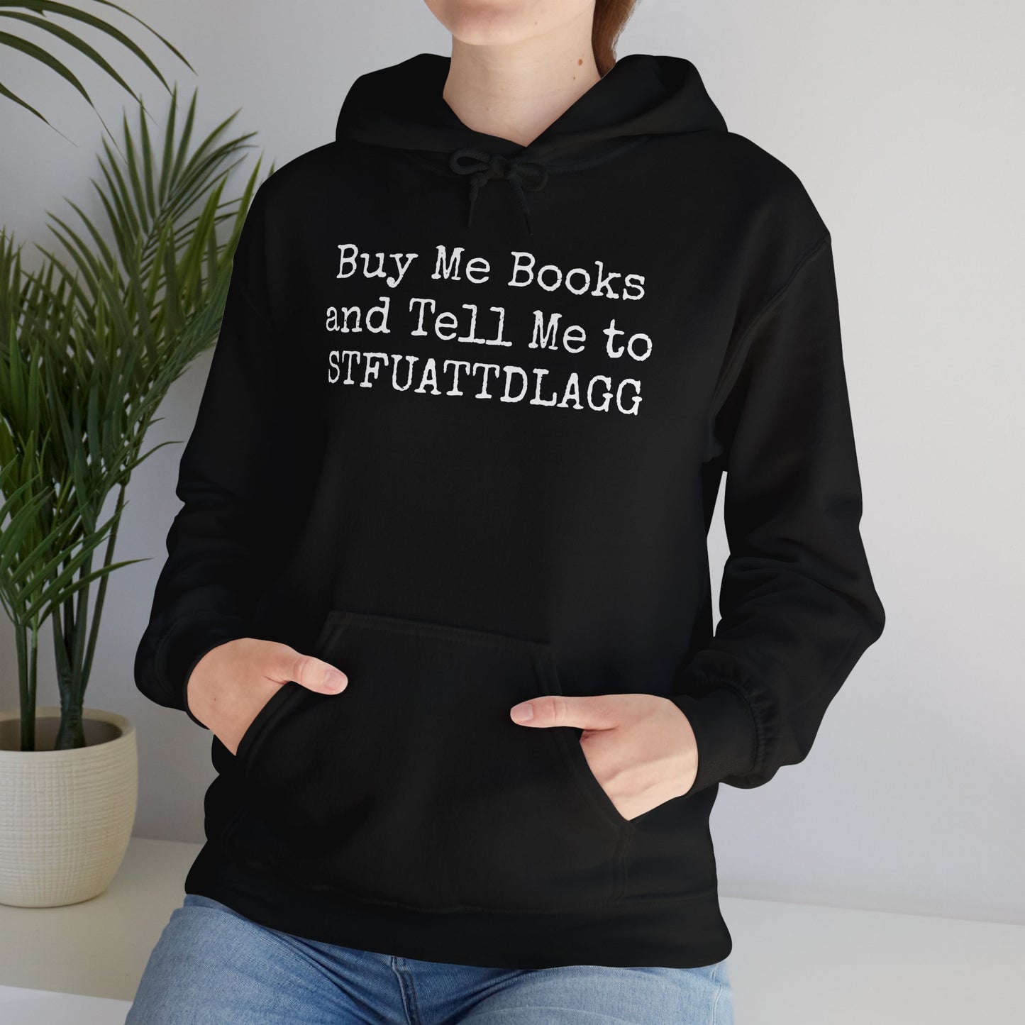 Buy Me Books and Tell Me to STFUATTDLAGG Hoodie – For the Sassy Book Lovers