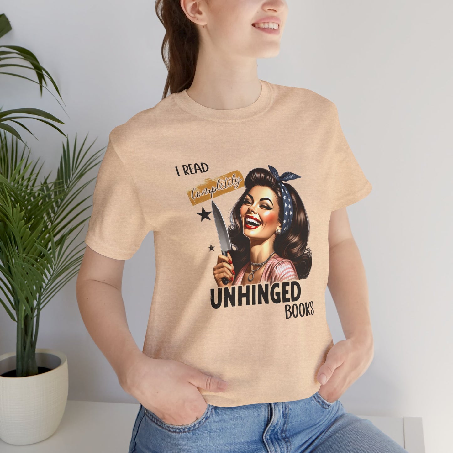 “I Read Completely Unhinged Books” T-Shirt