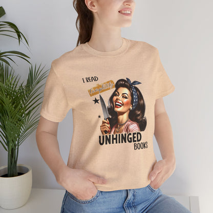 “I Read Completely Unhinged Books” T-Shirt