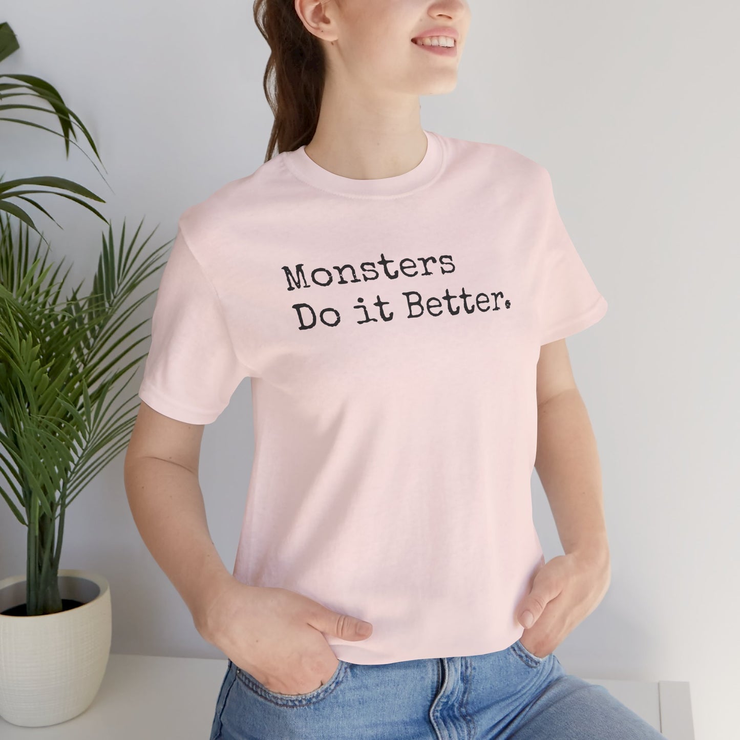 Monsters Do It Better Tee – Fangs, Claws, and Zero Chill