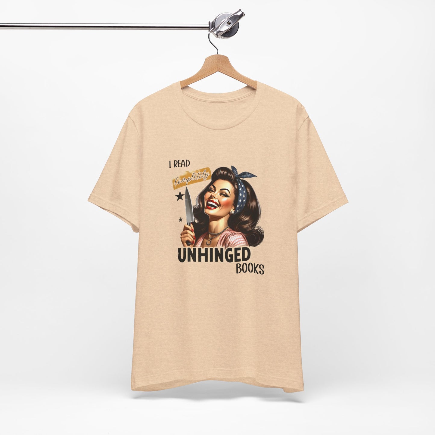 “I Read Completely Unhinged Books” T-Shirt