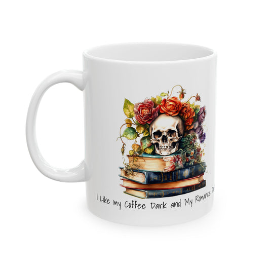 Mug - I Like My Coffee Dark and My Romance Darker, Ceramic Mug (11oz, 15oz)