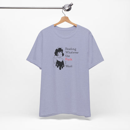 📚 Reading Whatever the F*ck I Want T-Shirt