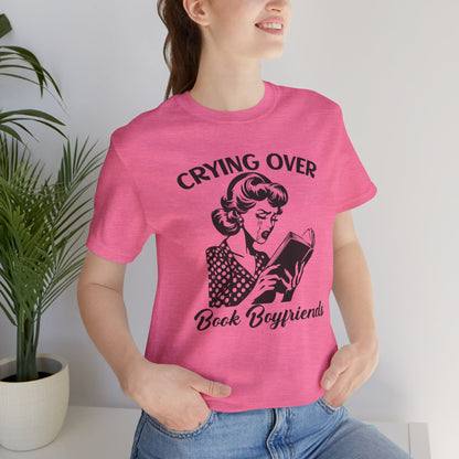 Book Lovers Tee - "Crying Over Book Boyfriends" Unisex Jersey Short Sleeve Shirt