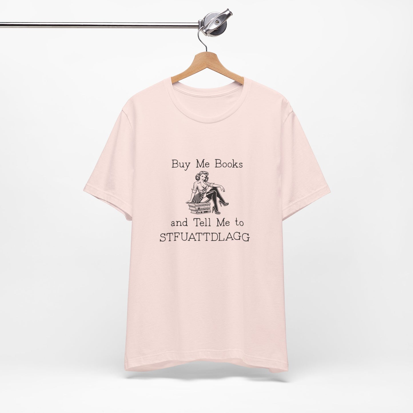 💬 Buy Me Books and Tell Me to STFUATTDLAGG T-Shirt