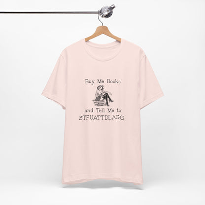 💬 Buy Me Books and Tell Me to STFUATTDLAGG T-Shirt