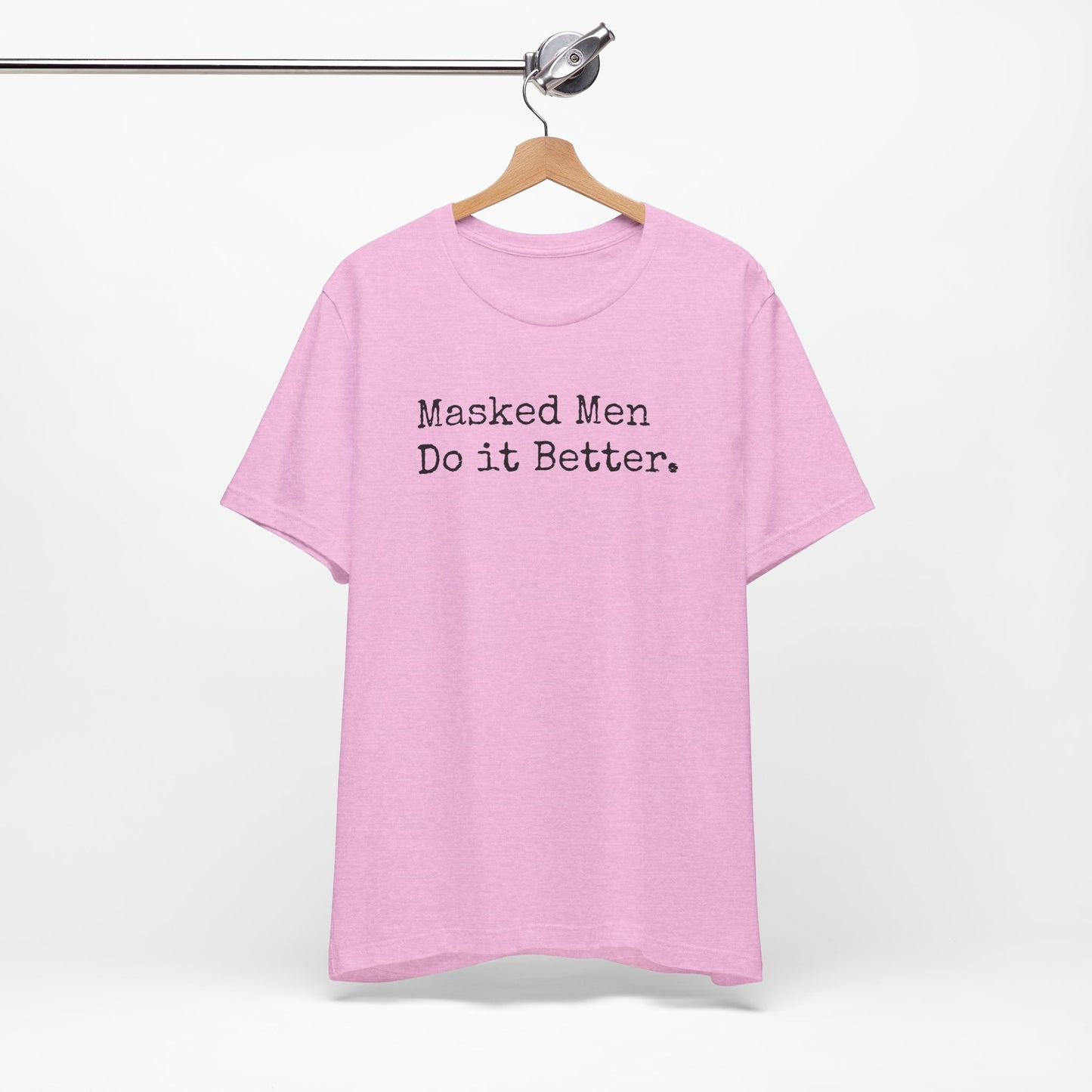 Masked Men Do It Better Tee – Mystery, Mayhem, and Major Red Flags