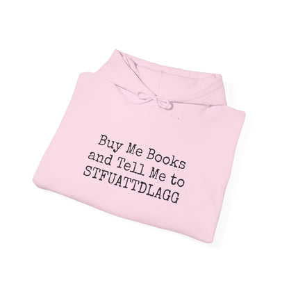 Buy Me Books and Tell Me to STFUATTDLAGG Hoodie – For the Sassy Book Lovers