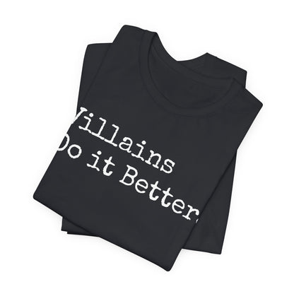 Villains Do It Better Tee – Morally Gray and Proud