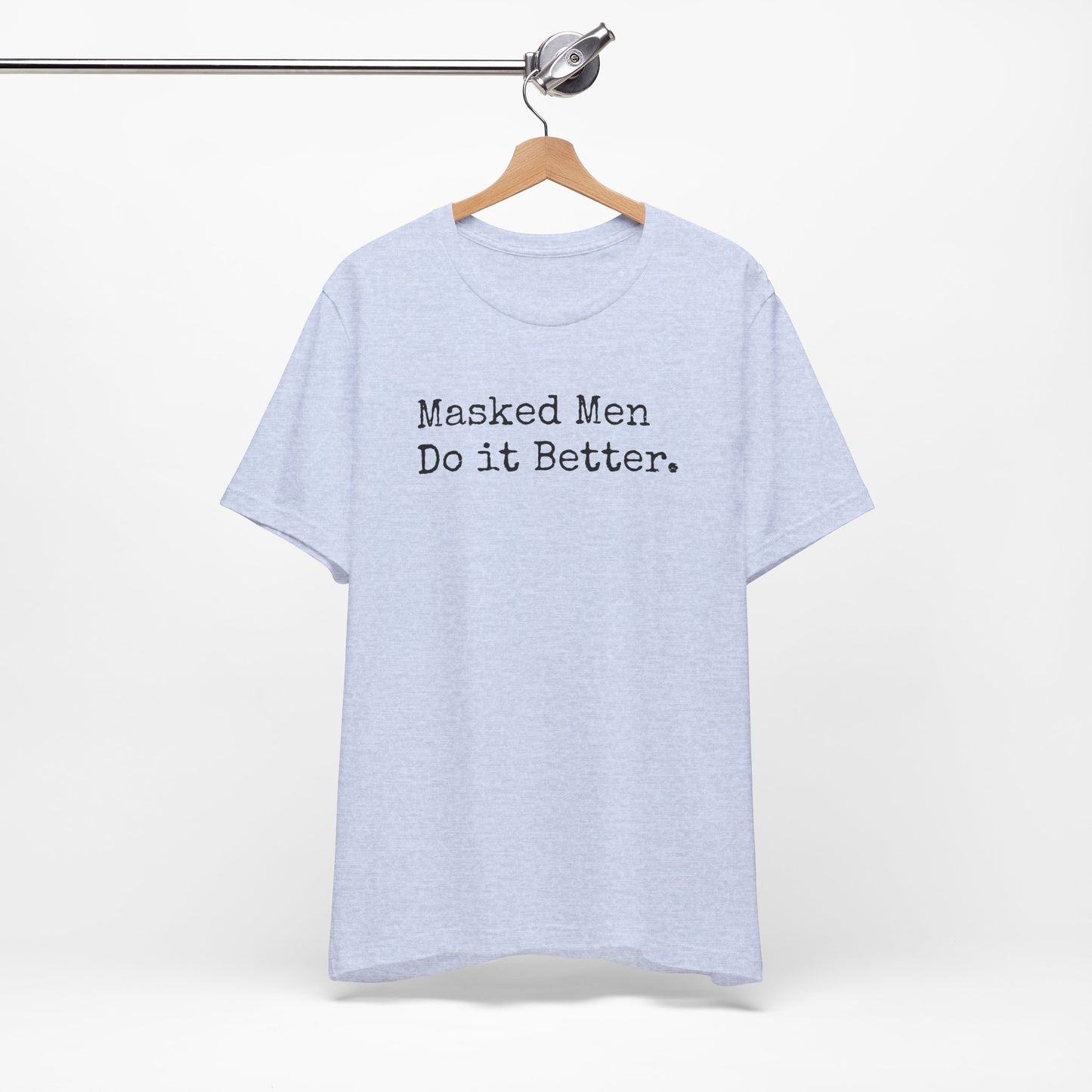 Masked Men Do It Better Tee – Mystery, Mayhem, and Major Red Flags