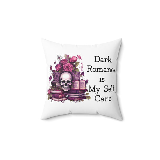 Dark Romance Is My Self Care Pillow