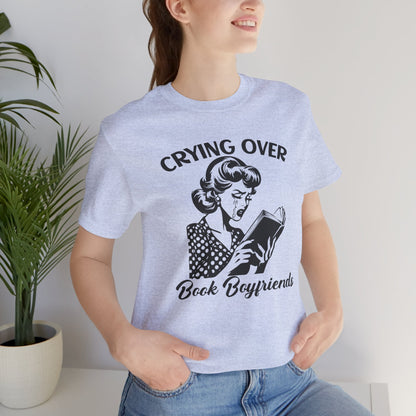 Book Lovers Tee - "Crying Over Book Boyfriends" Unisex Jersey Short Sleeve Shirt
