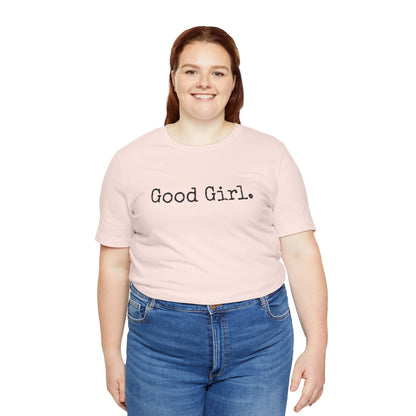 Good Girl Tee – Looks Innocent, Acts… Debatable