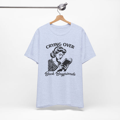 Book Lovers Tee - "Crying Over Book Boyfriends" Unisex Jersey Short Sleeve Shirt