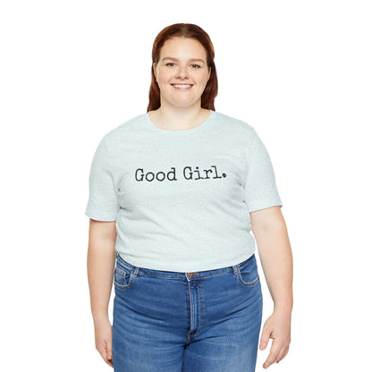 Good Girl Tee – Looks Innocent, Acts… Debatable