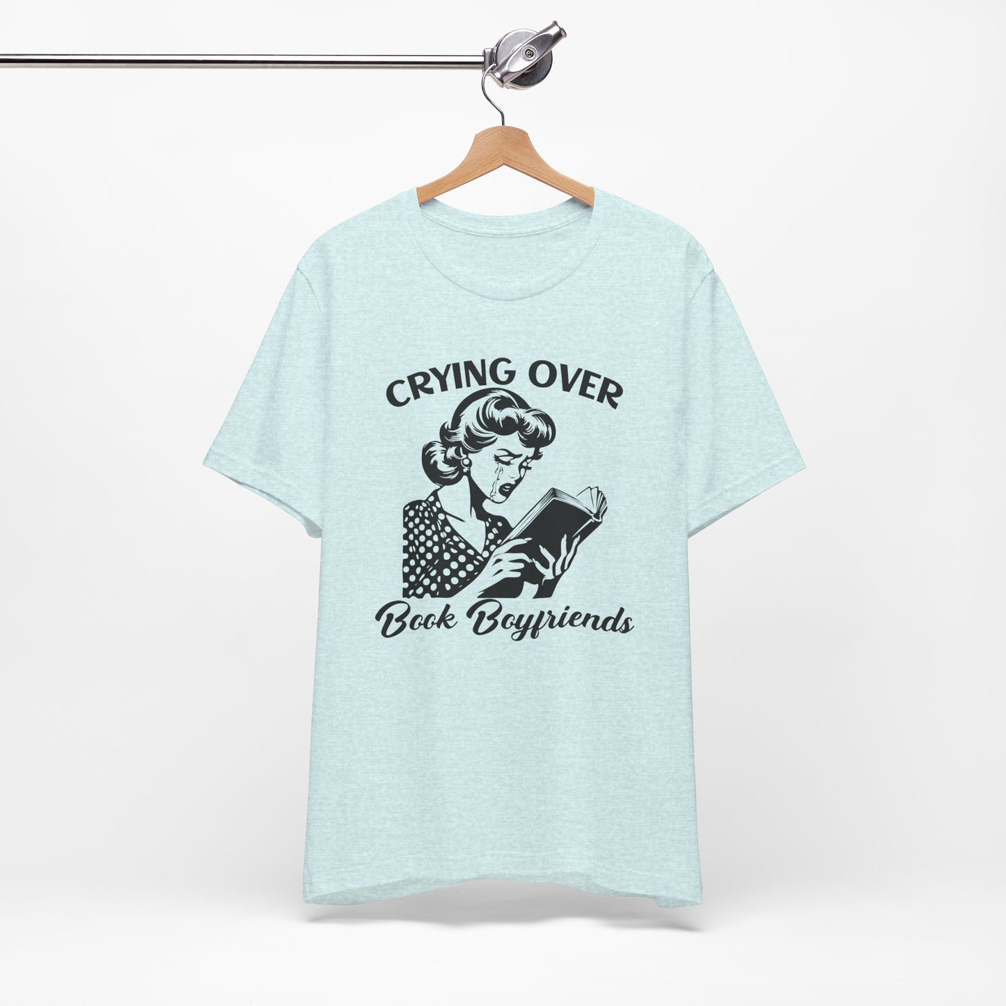 Book Lovers Tee - "Crying Over Book Boyfriends" Unisex Jersey Short Sleeve Shirt