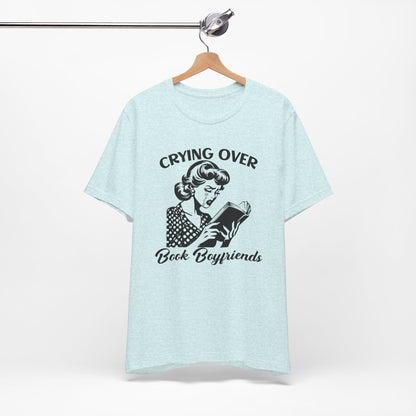 Book Lovers Tee - "Crying Over Book Boyfriends" Unisex Jersey Short Sleeve Shirt