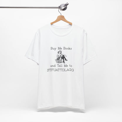 💬 Buy Me Books and Tell Me to STFUATTDLAGG T-Shirt