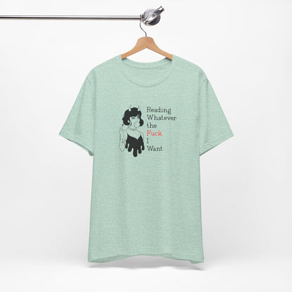 📚 Reading Whatever the F*ck I Want T-Shirt