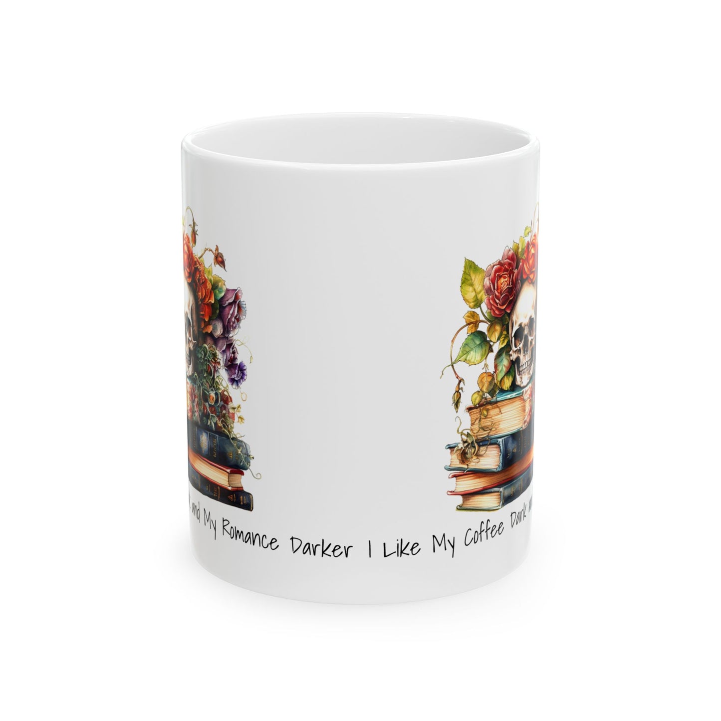 Mug - I Like My Coffee Dark and My Romance Darker, Ceramic Mug (11oz, 15oz)