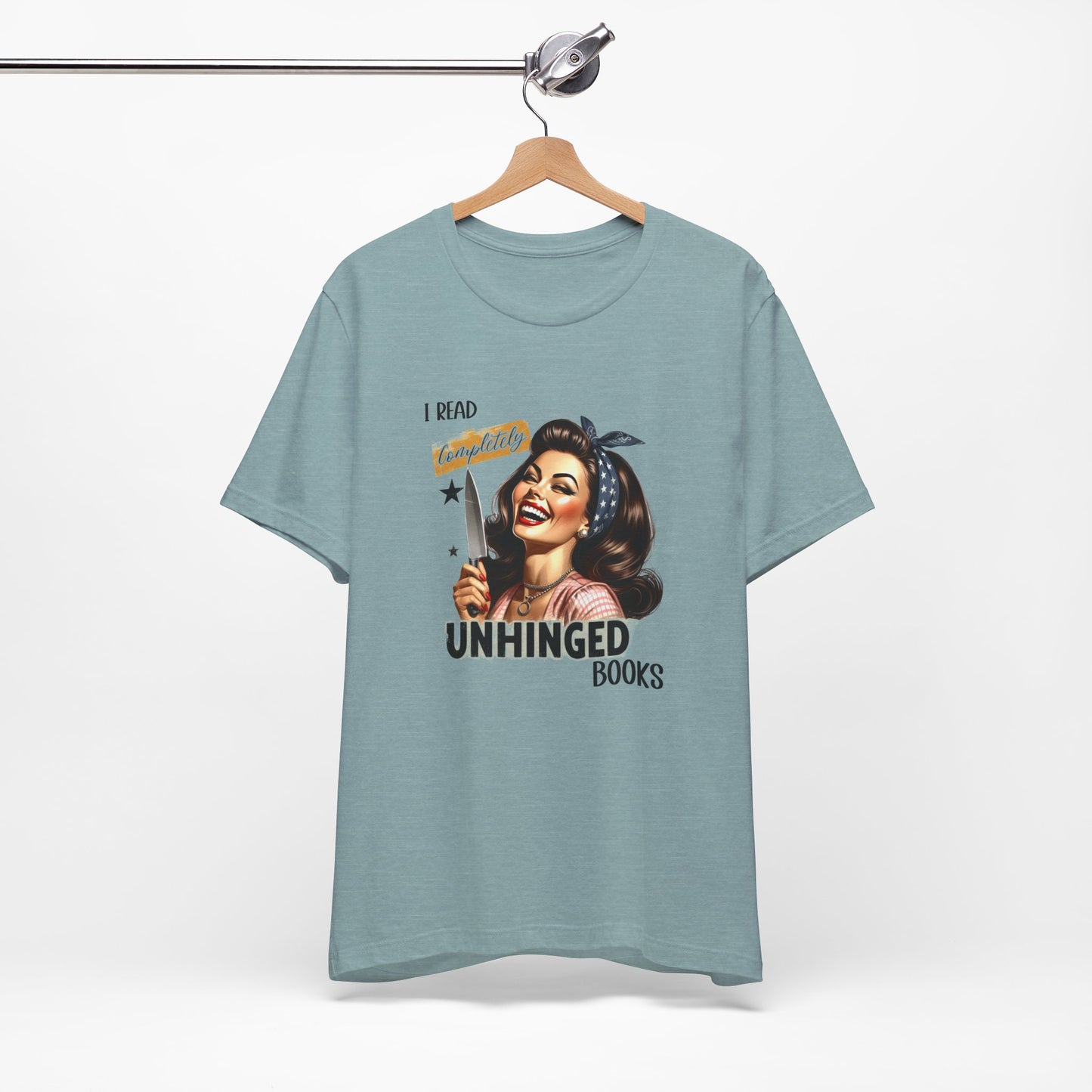“I Read Completely Unhinged Books” T-Shirt