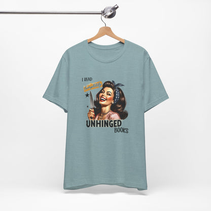 “I Read Completely Unhinged Books” T-Shirt